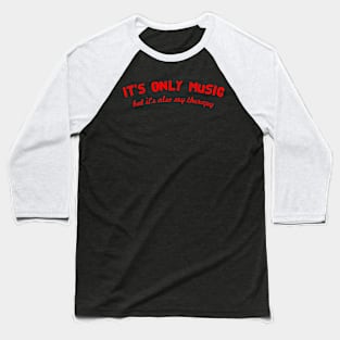 Music is my Therapy Baseball T-Shirt